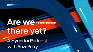 Hyundai Podcast | Are We There Yet? – How we are making urban air mobility a reality (Episode 9)