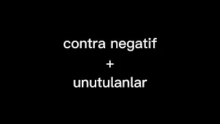 CONTRA Negatif + UNUTULANLAR MİX