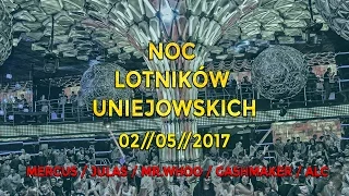 ★ Noc Lotników Uniejowskich ★ 02//05//2017 ★ Mercus | Julas | Mr.Whoo | Gashmaker | Alc ★