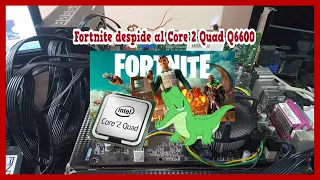 Fortnite despide al Core 2 Quad Q6600