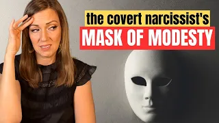 The Covert Narcissist's Modesty Trap Exposed