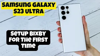 Samsung Galaxy S23 Ultra How to Setup Bixby For The First Time