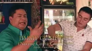 NO ME CORRA CANTINERO - JIMMY GUTIERREZ   - Video Oficial