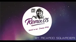 Rebel in me   Jimmy Cliff Remix BY RICARDO SQUARCIERI