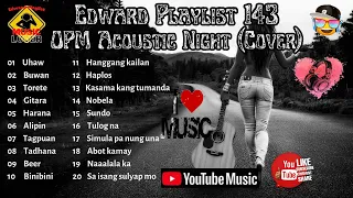 Edward Playlist 143 OPM Acoustic Night (Cover) Original & Various Artist Cover