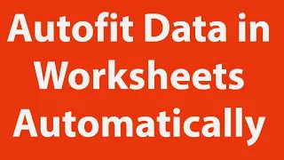 Autofit Data in Excel Worksheets Automatically