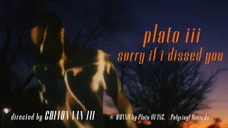 Plato III - Sorry If I Dissed You [OFFICIAL MUSIC VIDEO]
