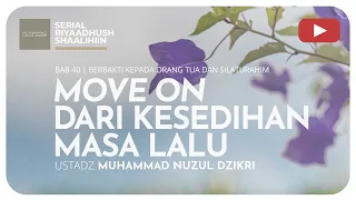 1071. MOVE ON DARI KESEDIHAN MASA LALU | Riyaadush Shaallihin