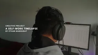 Creative Project: Self-work Time-lapse