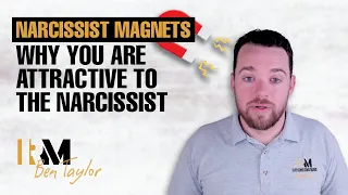 Narcissist Magnets | Why YOU are Attractive to the Narcissist