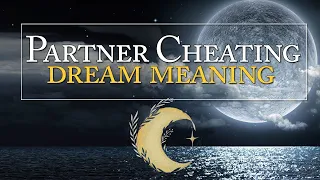 Dream Meaning of Partner Cheating