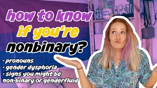 How to know if you're nonbinary | questioning my gender