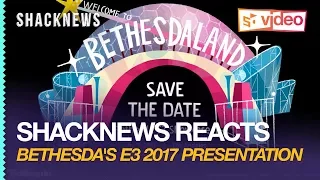 Shacknews Reacts to Bethesda's E3 2017 Presentation