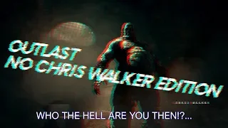 Outlast - No Chris Walker Edition