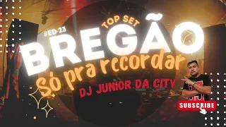 ⭕Top Set - Só as #melhores do #brega #marcantes - Só pra #recorda  // dj junior da city ⭕