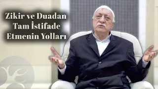 Zikir ve duadan tam istifade etmenin yolları | Bir Hasbihal | M. Fethullah Gülen