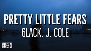 Pretty Little Fears - 6LACK (Lyrics) ft. J. Cole