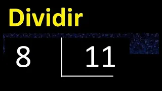 Dividir 8 entre 11 , division inexacta con resultado decimal  . Como se dividen 2 numeros