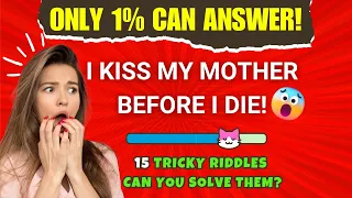 Only a Genius Can Answer These 15 Tricky Riddles? | Riddles Quiz#1 |