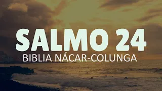 SALMO 24 - ¿QUIÉN ES ESE REY DE LA GLORIA? | Sagrada Biblia Nácar-Colunga