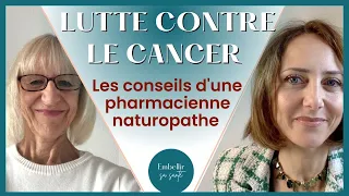 Alimentation anti-cancer, immunité, les conseils d’une pharmacienne naturopathe