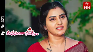 Manasantha Nuvve | 24th May 2023 | Full Episode No 421 | ETV Telugu