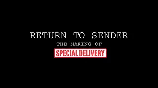 Return to Sender: The Making of Special Delivery