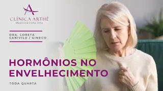 Hormônios no envelhecimento | Dra. Loreta Canivilo