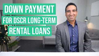 Down Payment for DSCR Long-Term Rental Loans