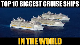 TOP 10 BIGGEST CRUISE SHIPS IN THE WORLD | PINAKA-MALAKING CRUISE SHIPS SA BUONG MUNDO