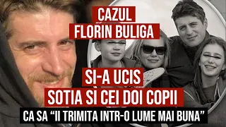 Cazul Florin Buliga - Si-A UCIS sotia si cei doi copii ca sa "ii trimita intr-o lume mai buna"