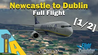 MSFS 2020 | PMDG 737-800 | Newcastle - Dublin | Full Flight [1/2] (Departure)