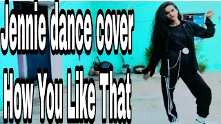 Blackpink how you like that Jennie//dance cover