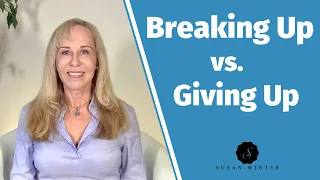 Breaking Up vs. Giving Up @SusanWinter