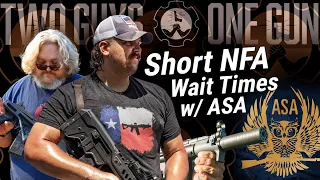 Two Guys One Gun Podcast Ep 24 - Short NFA Wait Times with ASA