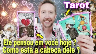 Ele pensou em você hoje ? Como está a cabeça dele ? Tarot de hoje- Ele pensa em mim tarot ?taro