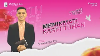 MENIKMATI KASIH TUHAN | Ps. Imanuel Matu | Ibadah Kompani Youth