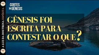 011 - Gênesis foi escrita para CONTESTAR o que?