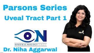 Parsons Series Uveal Tract Part 1 || Dr. Niha Aggarwal