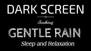 Gentle RAIN Sounds for Sleeping Dark Screen - Sleep and Relaxation - Rain & Thunder Black Screen