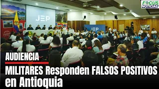En Vivo. Audiencia. MILITARES Responden por FALSOS POSITIVOS en Antioquia - JEP #FocusNoticias