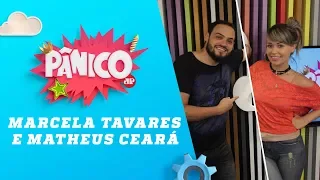 Marcela Tavares e Matheus Ceará - Pânico - 04/04/18