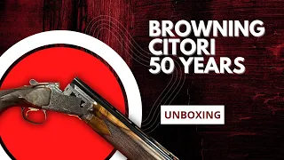 Browning Citori High Grade 50th Anniversary - Unboxing