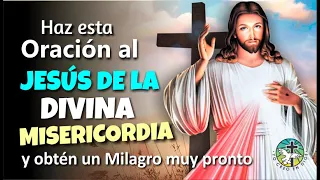 HAZ ESTA ORACIÓN AL JESÚS DE LA DIVINA MISERICORDIA Y OBTEN UN MILAGRO MUY PRONTO