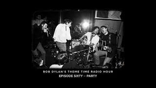 Bob Dylan's Theme Time Radio Hour ~ Party