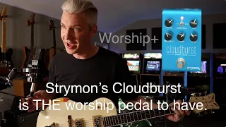 Worship+ @strymon Cloudburst Gear Talk