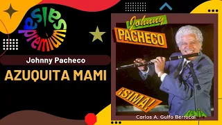 🔥AZUQUITA MAMI por JOHNNY PACHECO con CHEO QUIÑONES - Salsa Premium