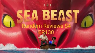 Random Reviews S4 EP130 the sea beast (2022)