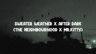 sweater weather x after dark | the neighbourhood x mr.kitty | tiktok mashup | lyrics.