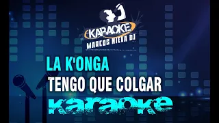 LA K'ONGA / TENGO QUE COLGAR Karaoke